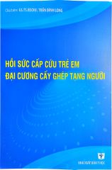 Hồi Sức Cấp Cứu Trẻ Em Đại Cương Cấy Ghép Tạng Người - GS.TS.BSCKII. Trần Đình Long