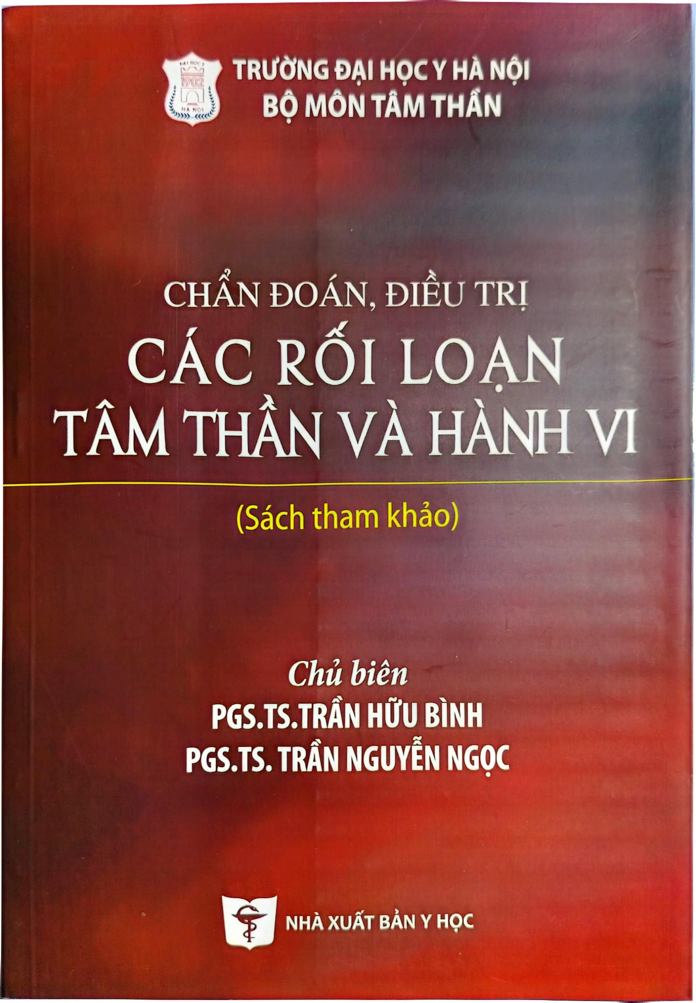 Chẩn Đoán Điều Trị Các Rối Loạn Tâm Thần Và Hành Vi - PGS.TS. Trần Hữu Bình, PGS.TS. Trần Nguyễn Ngọc