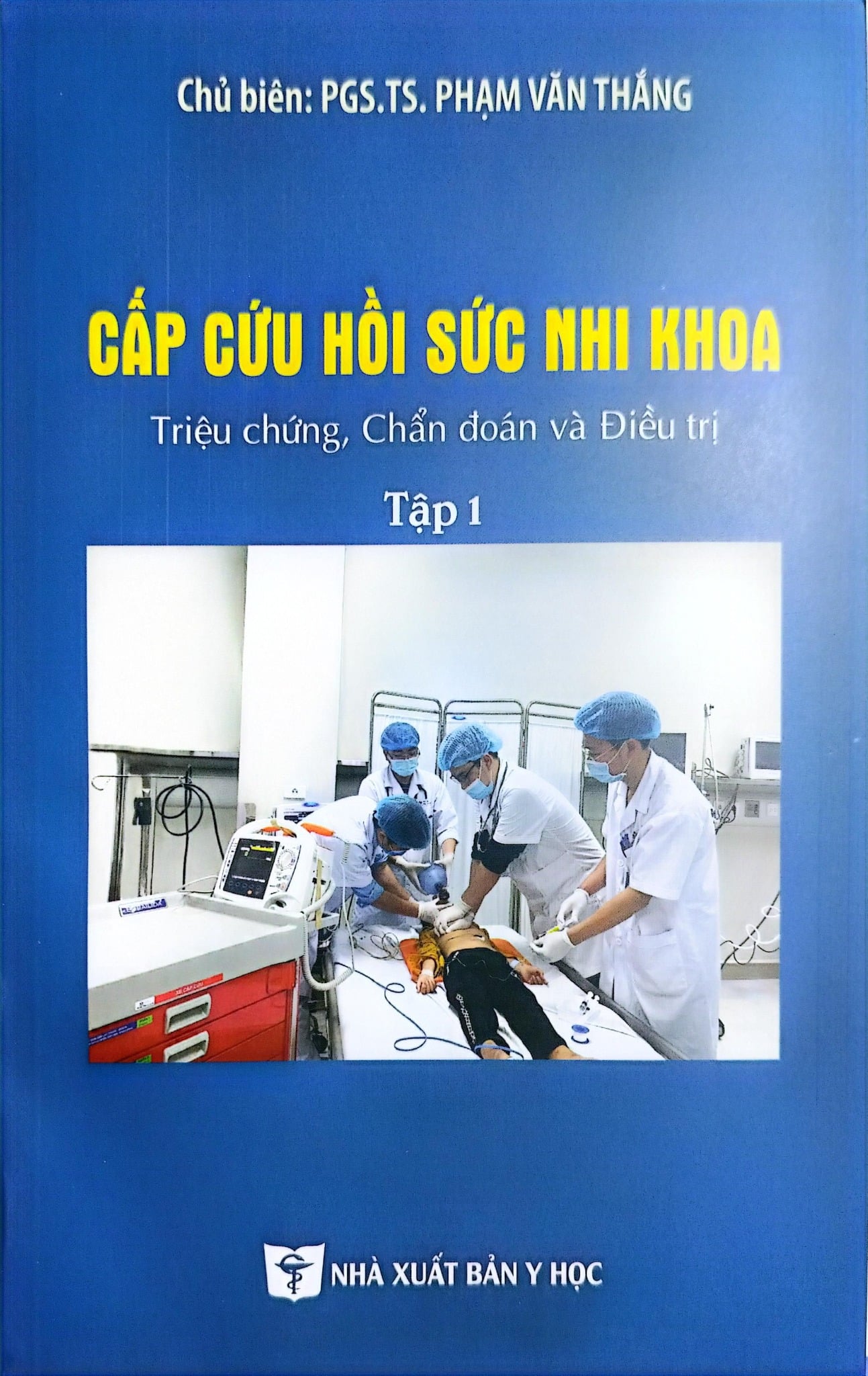 Cấp Cứu Hồi Sức Nhi Khoa Tập 1 - Triệu Chứng, C.Đoán, Đ.Trị - PGS.TS. Phạm Văn Thắng