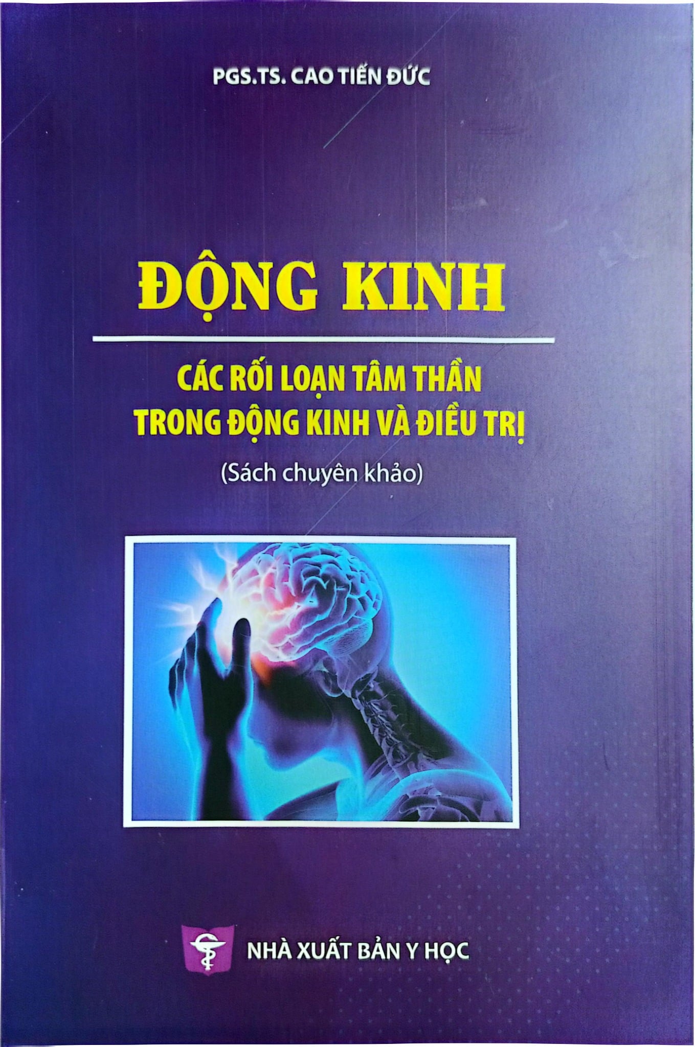 Động Kinh Các Rối Loạn Tâm Thần Trong Động Kinh Và Điều Trị (2023) - PGS.TS. Cao Tiến Đức