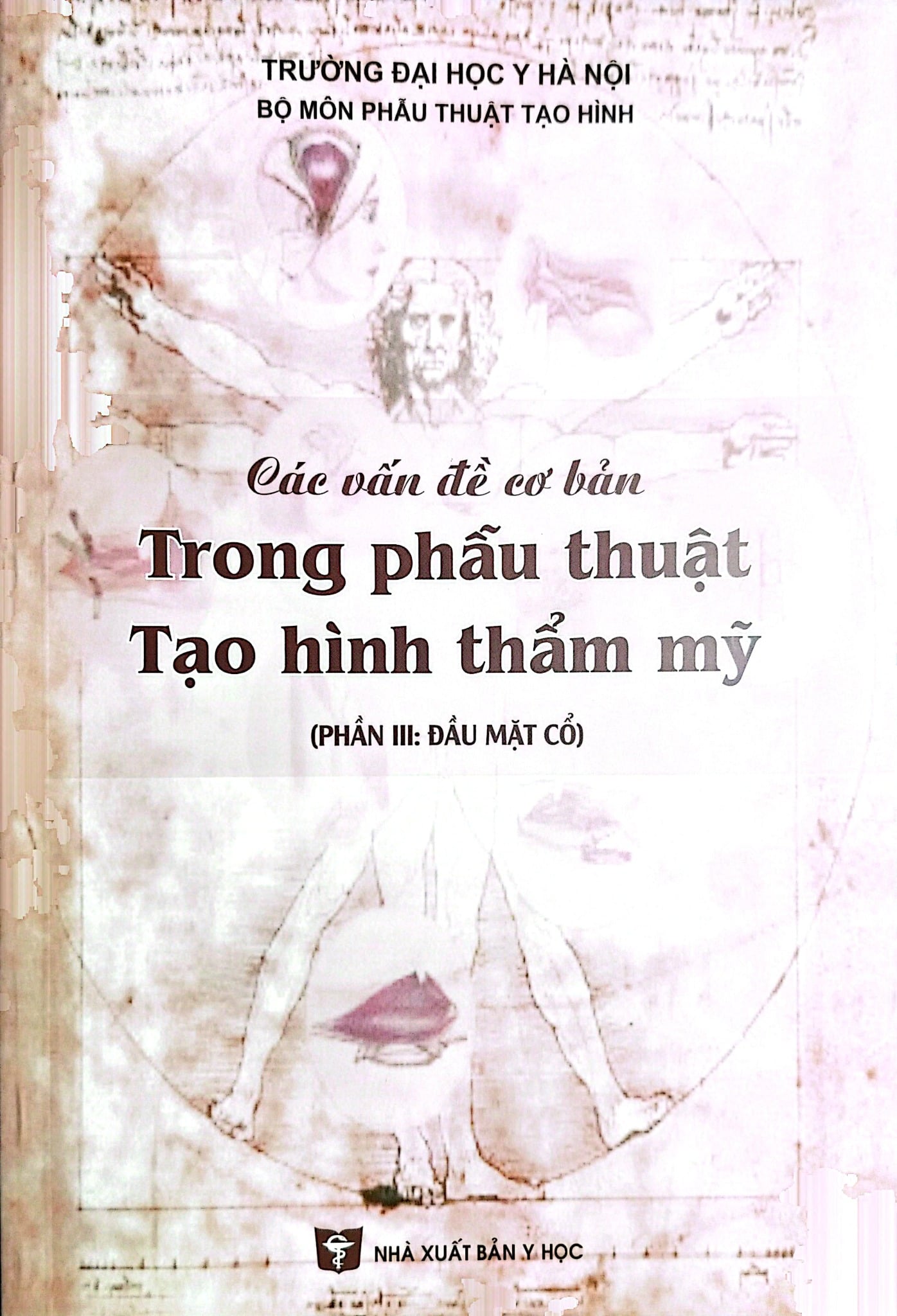 Các Vấn Đề Cơ Bản Trong Phẫu Thuật Tạo Hình Thẩm Mỹ (Phần 3: Đầu Mặt Cổ) - ĐH Y Hà Nội, PGS.TS Trần Thiết Sơn