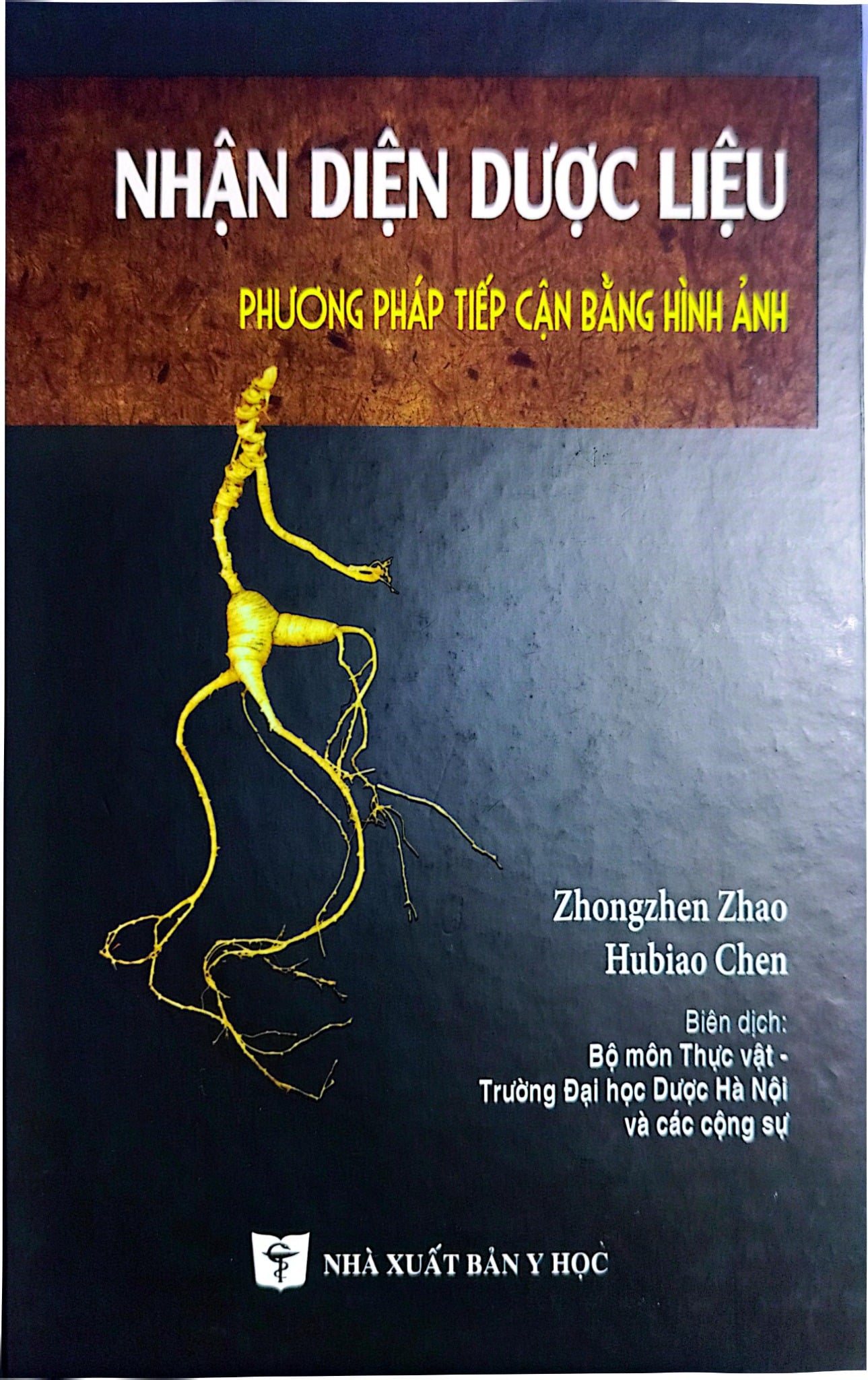 Nhận Diện Dược Liệu Phương Pháp Tiếp Cận Bằng Hình Ảnh - Zhongzhen Zhao, Hubiao Chen, Đại học Dược Hà Nội