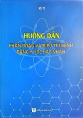 Hướng Dẫn Chẩn Đoán Và Điều Trị Bằng Y Học Hạt Nhân  - Bộ Y tế