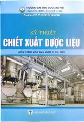 Kỹ Thuật Chiết Xuất Dược Liệu (Giáo Trình Đào Tạo Dược Sĩ Đại Học) - ĐH Dược Hà Nội