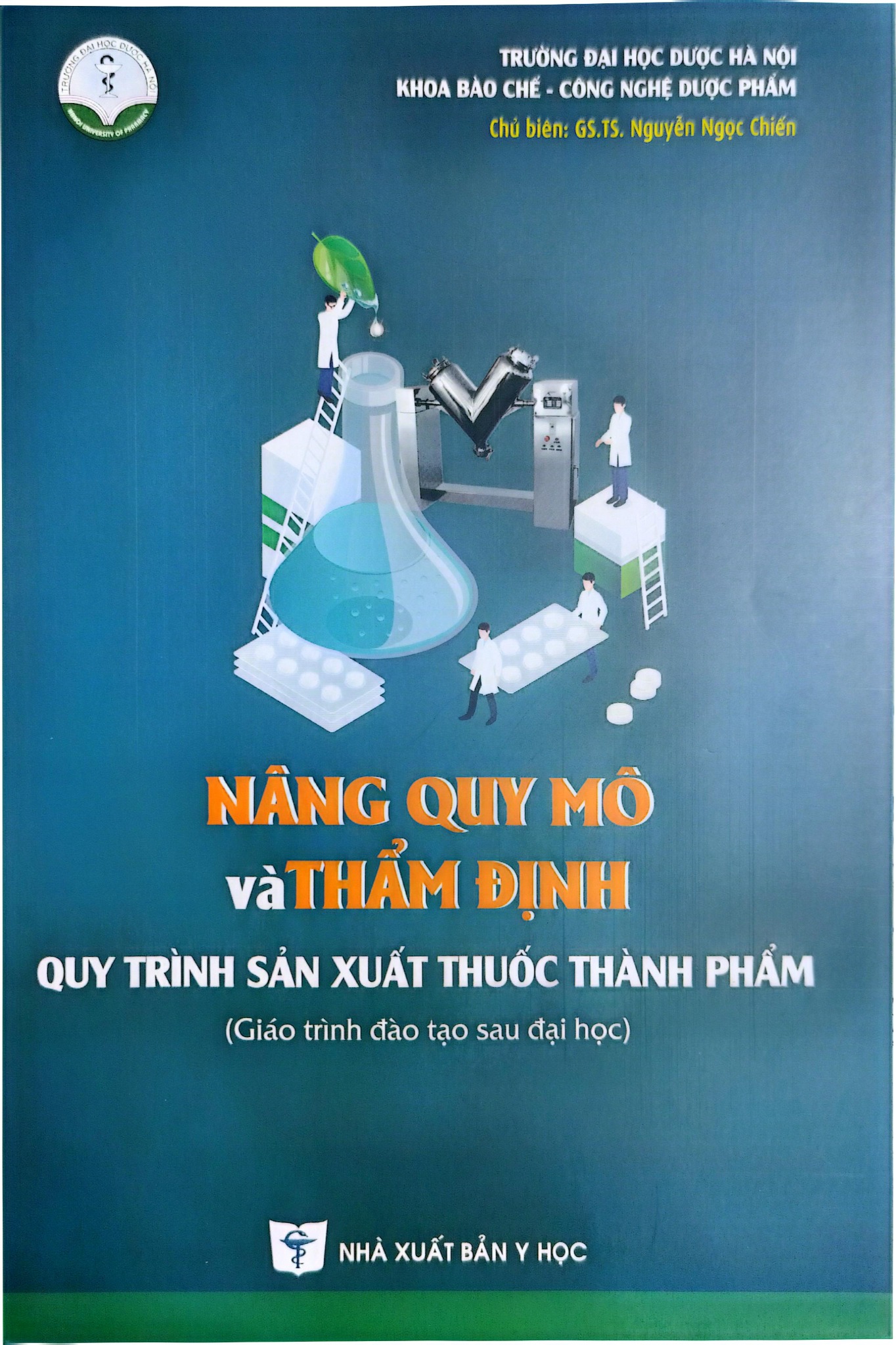 Nâng Quy Mô Và Thẩm Định Quy Trình Sản Xuất Thuốc Thành Phẩm - ĐH Dược Hà Nội, PGS.TS. Nguyễn Ngọc Chiến