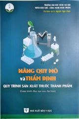 Nâng Quy Mô Và Thẩm Định Quy Trình Sản Xuất Thuốc Thành Phẩm - ĐH Dược Hà Nội, PGS.TS. Nguyễn Ngọc Chiến