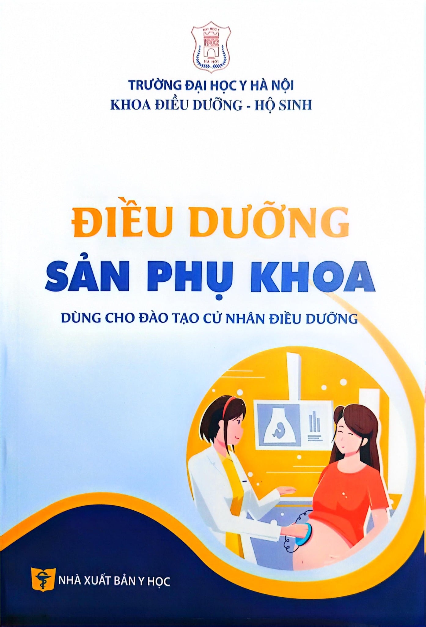 Điều Dưỡng Sản Phụ Khoa (Dùng Cho Đào Tạo Cử Nhân Điều Dưỡng) - ĐH Y Hà Nội