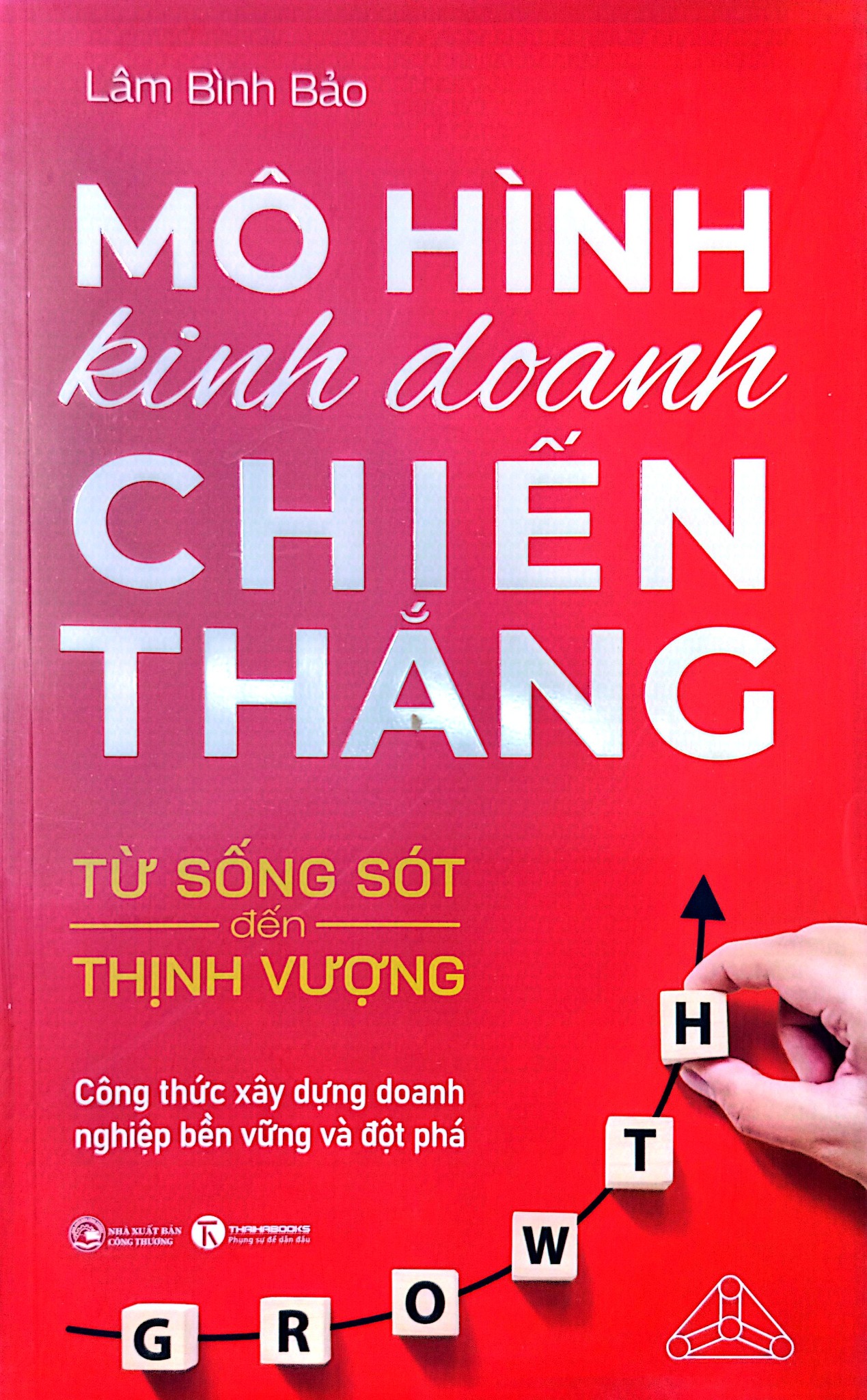 Mô Hình Kinh Doanh Chiến Thắng - Từ Sống Sót Đến Thịnh Vượng - 
Lâm Bình Bảo