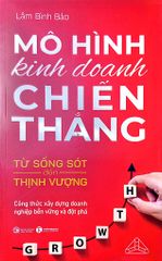 Mô Hình Kinh Doanh Chiến Thắng - Từ Sống Sót Đến Thịnh Vượng - 
Lâm Bình Bảo