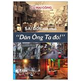  Sài Gòn một thuở - Dân Ông Tạ đó! Tập 2 - Cù Mai Công 