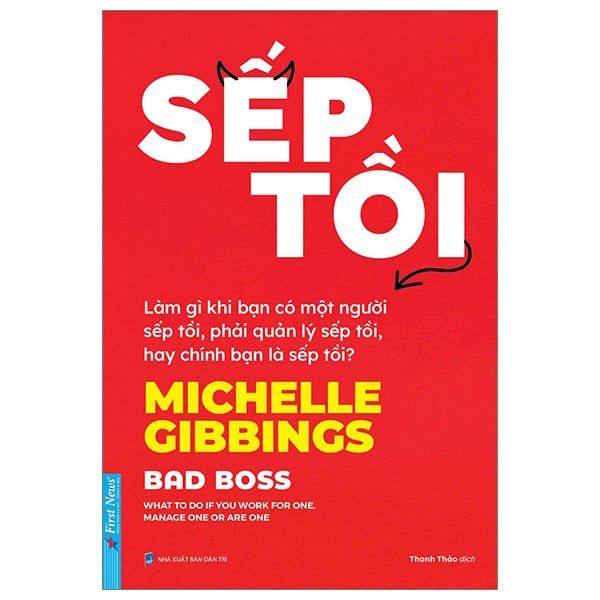  Sếp Tồi - Làm Gì Khi Bạn Có Một Người Sếp Tồi, Phải Quản Lý Sếp Tồi, Hay Chính Bạn Là Sếp Tồi? - Michelle Gibbings 