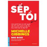  Sếp Tồi - Làm Gì Khi Bạn Có Một Người Sếp Tồi, Phải Quản Lý Sếp Tồi, Hay Chính Bạn Là Sếp Tồi? - Michelle Gibbings 