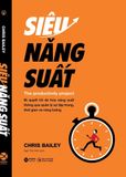  Siêu Năng Suất - The Productivity Project ( Bìa Cam ) - Chris Bailey 