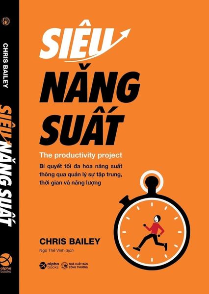  Siêu Năng Suất - The Productivity Project ( Bìa Cam ) - Chris Bailey 