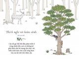  Sống Như Những Cái Cây - Những Bài Học Nhỏ Để Có Nguồn Hạnh Phúc Bất Tận - Liz Marvin, Annie Davidson 