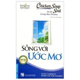  Chicken Soup For The Soul - Sống Với Ước Mơ 