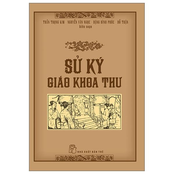  Sử Ký Giáo Khoa Thư - Trần Trọng Kim, Đặng Đình Phúc, Nguyễn Văn Ngọc, Đỗ Thận 