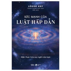 Sức Mạnh Của Luật Hấp Dẫn - Louise Hay, Robert Holden