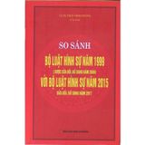  So Sánh Bộ Luật Hình Sự Năm 1999 (Được Sửa Đổi,Bổ Sung Năm 2009) Với Bộ Luật Hình Sự  Năm 2015 Sửa Đổi, Bổ Sung Năm 2017  - GS.TS. Trần Minh Hưởng ( Chủ biên) 