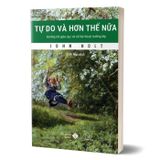  Combo 3 Quyển ( Luận Về Sự Tự Nguyện Nô Lệ Của Con Người + Tự Do Và Hơn Thế Nữa + Niết Bàn - Ác Mộng Cuối Cùng ) 