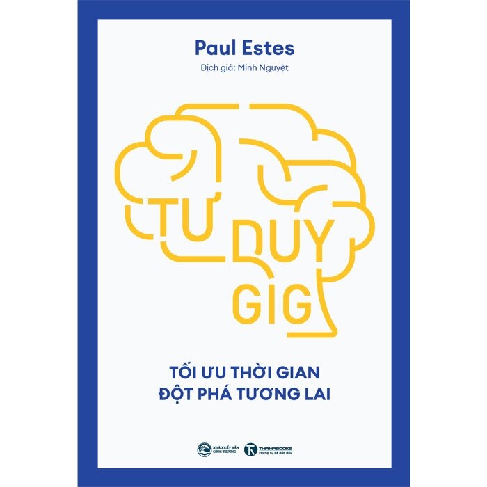 Tư Duy Gig - Tối Ưu Thời Gian, Đột Phá Tương Lai - 
Paul Estes