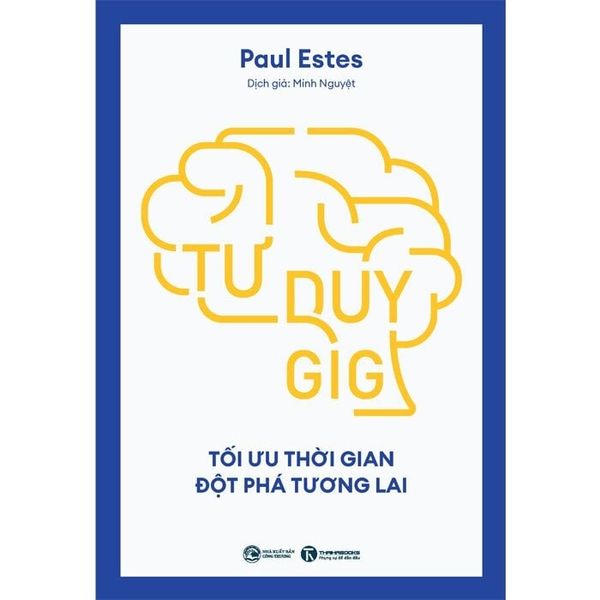  Tư Duy Gig - Tối Ưu Thời Gian, Đột Phá Tương Lai - 
Paul Estes 