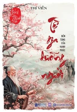 Bách Trí Minh Đạo - Tề Gia Dưỡng Người: Nền Tảng Của Hạnh Phúc - Trí Viễn