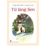  Combo 4 Quyển Về Bác Hồ ( Từ Làng Sen + Bác Hồ Viết Tuyên Ngôn Độc Lập + Cha Và Con - Tiểu Thuyết Về Bác Hồ Và Cụ Phó Bảng Nguyễn Sinh Sắc + Nhật Ký Trong Tù )- NXB Kim Đồng 