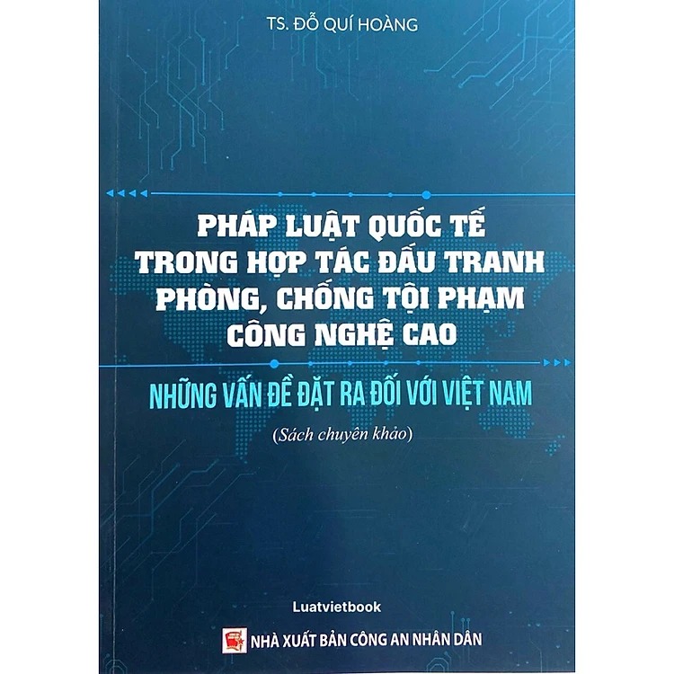 Pháp Luật Quốc Tế Trong Hợp Tác Đấu Tranh Phòng , Chống Tội Phạm Công Nghệ Cao  - TS. Đỗ Quí Hoàng