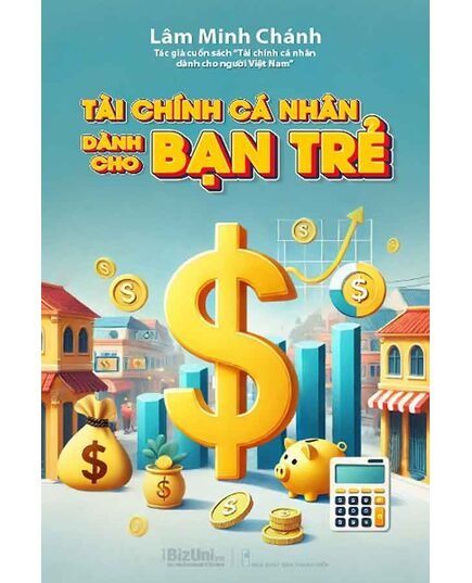  Tài Chính Cá Nhân Dành Cho Bạn Trẻ - Lâm Minh Chánh 
