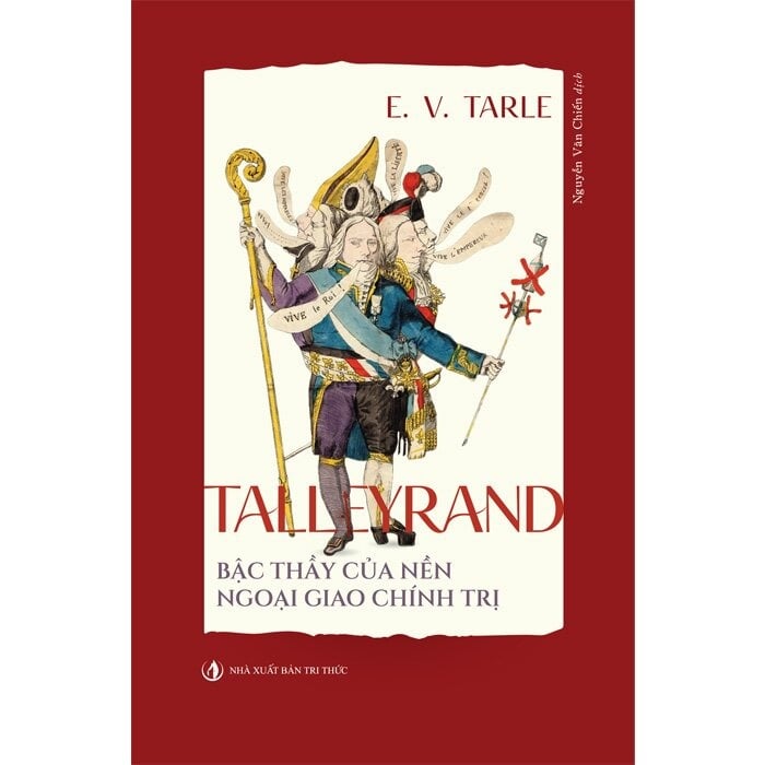 Talleyrand - Bậc Thầy Của Nền Ngoại Giao Chính Trị - 
Evgenij Viktorovič Tarle