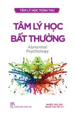 Tâm Lý Học Toàn Thư - Tâm Lý Học Bất Thường - Nhiều Tác Giả