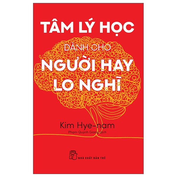 Tâm Lý Học Dành Cho Người Hay Lo Nghĩ - Kim Hye-Nam
