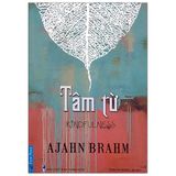  Combo 4 Quyển: Ajahn Brahm (Buông Bỏ Buồn Buông + Mở Cửa Trái Tim + Tâm Từ + Hạnh Phúc Đến Từ Sự Biến Mất) 