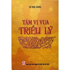 Tám Vị Vua Triều Lý - Vũ Ngọc Khánh