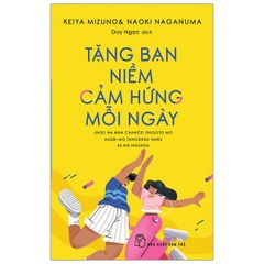 Tặng Bạn Niềm Cảm Hứng Mỗi Ngày - Keiya Mizuno, Naoki Naganuma