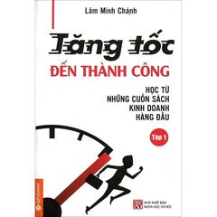 Tăng Tốc Đến Thành Công (Tập 1) - Lâm Minh Chánh