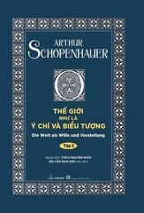 Thế Giới Như Là Ý Chí Và Biểu Tượng Tập 2 - Authur Schopenhauer