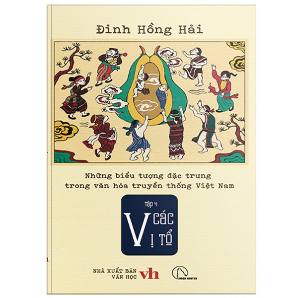 Những Biểu Tượng Đặc Trưng Trong Văn Hóa Truyền Thống Việt Nam - Tập 4 - Các Vị Tổ - Đinh Hồng Hải