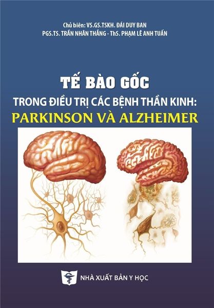  Tế Bào Gốc Trong Điều Trị Các Bệnh Thần Kinh Pakinson Và Alzheimer - GS.GS.TSKH. Đái Duy Ban, PGS.TS. Trần Nhân Thắng, ThS. Phạm Lê Anh Tuấn 