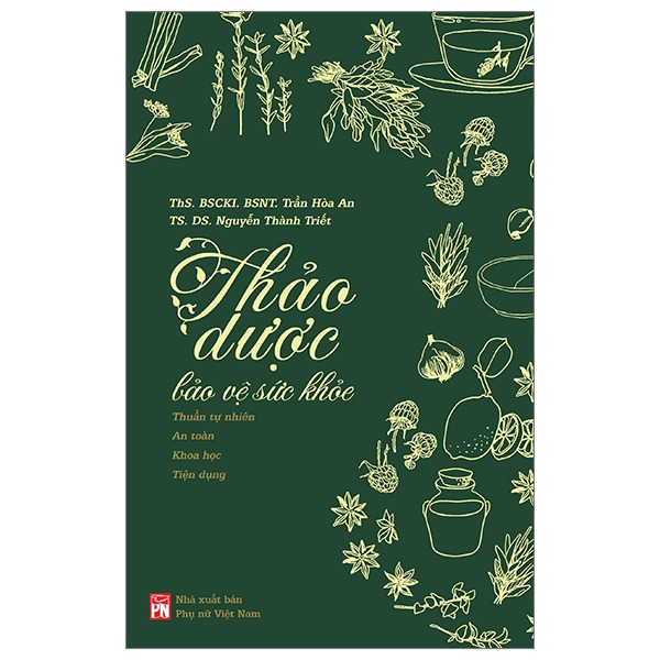 Thảo Dược Bảo Vệ Sức Khỏe - ThS BS Trần Hòa An, TS DS Nguyễn Thành Triết