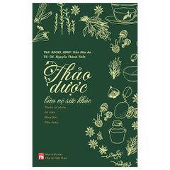 Thảo Dược Bảo Vệ Sức Khỏe - ThS BS Trần Hòa An, TS DS Nguyễn Thành Triết