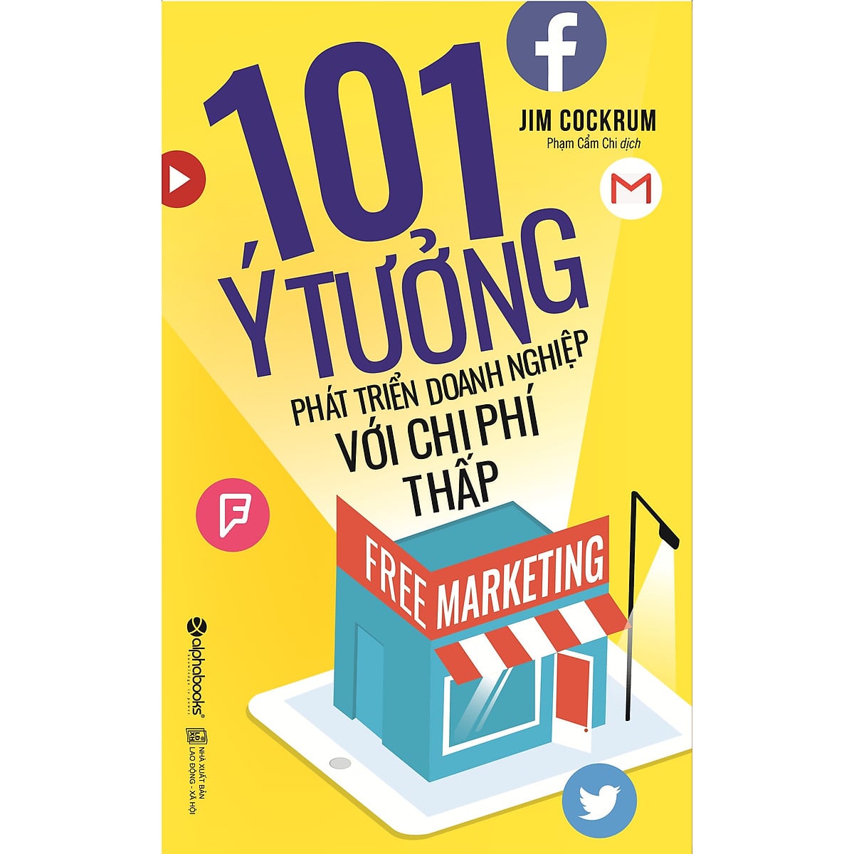101 Ý Tưởng Phát Triển Doanh Nghiệp Với Chi Phí Thấp - Free Marketing