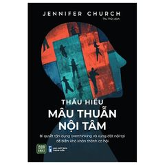 Combo 2 Quyển: Đừng Để Suy Nghĩ Thôi Miên Cảm Xúc + Thấu Hiểu Mâu Thuẫn Nội Tâm - Amanda Montell, Jennifer Church
