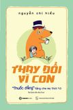  Thay Đổi Vì Con - "Thuốc Đắng" Tặng Cha Mẹ Thời 4.0 - Nguyễn Chí Hiếu 