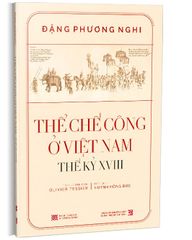 Thể Chế Công Ở Việt Nam - Thế Kỷ XVIII (Bìa Mềm) - 
Đặng Phương Nghi