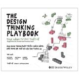  The Design Thinking Playbook - Thực Hành Tư Duy Thiết Kế - Michael Patrick Larry, Lewrick Link Leifer 