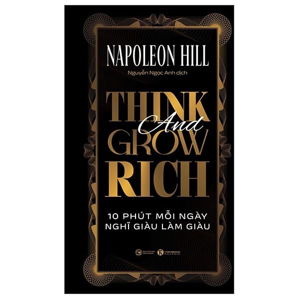  Think And Grow Rich - 10 Phút Mỗi Ngày Nghĩ Giàu Làm Giàu - Bìa Cứng - Napoleon Hill 