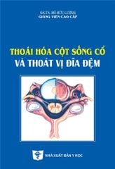 Thoái Hóa Cột Sống Cổ Và Thoát Vị Đĩa Đệm - GS.TS.GVCC. Hồ Hữu Lương