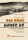  Thoát Khỏi Địa Ngục Khmer Đỏ - Hồi Ký Của Một Người Còn Sống - Denise Affonco (XB 2024) 